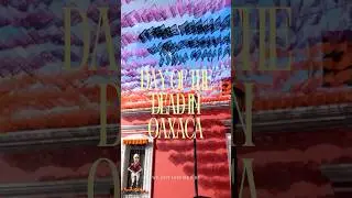 Day of the Dead in Oaxaca 🇲🇽 | Colorful Traditions That Will Give You Goosebumps!