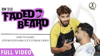How To Do Faded Beard | Step By Step Tutorial | आप भी कर सकतें हैं इस तरीके से Fade Beard