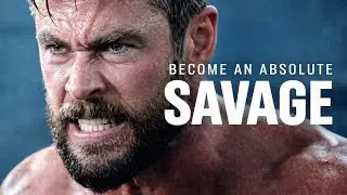 BECOME AN ABSOLUTE SAVAGE - Motivational Speech