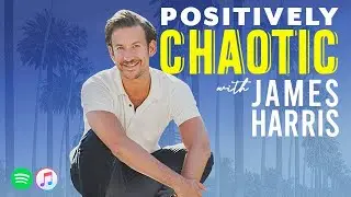 Introducing Positively Chaotic with James Harris
