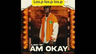 Lox.p Am Okay #music #amokay