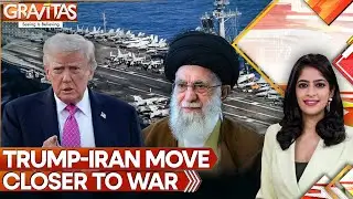 Trump Taunts Iran With Second Armada, War Hovers Over West Asia | GRAVITAS