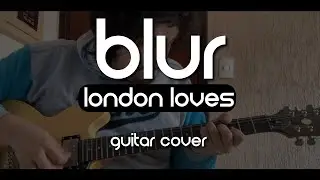 Blur - London Loves (Guitar Cover)