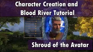 Vagabond Gaming - Shroud of the Avatar [R51] - Character Creation and Blood River Tutorial