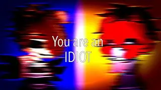 You are an idiot || Meme || made by: Koiyuma A || Flash Warning || Ft. C.C Afton