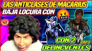 🤬MACARIUS EXPLOTA😡SE DESCONTROLA😨BAJA LOCURA CON 2 DELINCV€NT€S😂LAS ANTICLASES DE MACARIUS😂CAP.5❤️