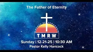 The Father of Eternity | Pastor Kelly Hancock