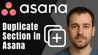 Asana: How to Duplicate a Section (2025 Task Management & Productivity Tutorial)