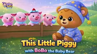 This little Piggy 🌟 | Kids Songs for Babies | Bobo the Baby Bear | Magic Tots Studio