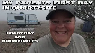 My Parents FIRST Full Day In Quartzsite - Foggy Mornings and Drum Circles