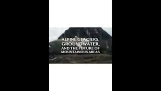 Alpine Glaciers, Groundwater, and the Future of Mountainous Areas