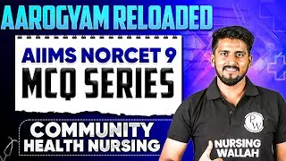 Community Health Nursing | AIIMS NORCET 9 Preparation | Aarogyam Reloaded MCQ Series | Part 14