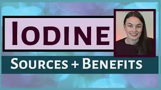 SOURCES AND BENEFITS OF IODINE (thyroid health, hormonal health, connection with dairy etc)