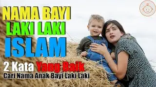 Cari Nama Anak Bayi Laki Laki Islam 2 Kata Yang Baik