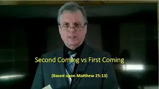 2025 12 27 Jerry O'Donnell - Second Coming vs First Coming