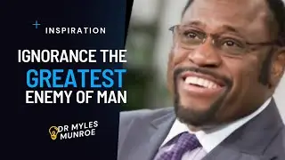 The Greatest Enemy of Man is Ignorance #drmylesmunroe #expositoryteaching #motivation