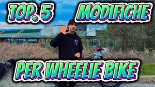 TOP 5 MODIFICHE DA FARE PER WHEELIE BIKE