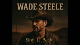🎸 Wade Steele &ndash; Sing It Back | Country Rock Anthem 🤘🔥