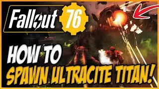 HOW TO SPAWN THE ULTRACITE TITAN IN FALLOUT 76!