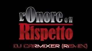 Sigla - L'Onore E il Rispetto (Dj Carmixer - Dance rmx )