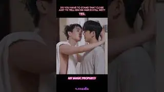 sometimes you want to be VERY close 💓 #mymagicprophecy #blseries #bl #shorts #thaibl