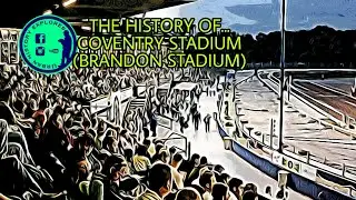 URBAN HISTORY EXPLORES: THE HISTORY OF... COVENTRY STADIUM (BRANDON STADIUM)