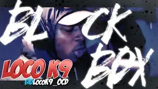 Loco k9 | BL@CKBOX S7 Ep. 78/79 @WE_R_BLACKBOX