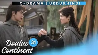 Douluo Continent - Episode 31 | Dual Audio: Hindi & Urdu - New Chinese Show | Xiao Zhan - Wu Xuan Yi