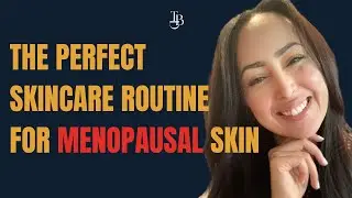 THE PERFECT SKINCARE ROUTINE FOR MENOPAUSAL SKIN