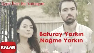 Baturay Yarkın & Nağme Yarkın - Uzun İnce Bir Yoldayım [ Official Music Video © 2019 Kalan Müzik ]