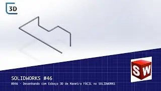 SOLIDWORKS #046 - Desenhando com Esboço 3D de Maneira FÁCIL no SOLIDWORKS