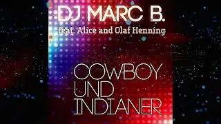 Dj Marc B feat.  Alice & Olaf Henning - Cowboy & Indianer (Elektro Version / 2011 )