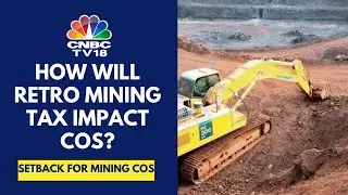 SC Allows State Govt To Tax Mining Activities Retrospectively | CNBC TV18
