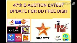 LETEST UPDATE OF DD FREE DISH 47th E-AUCTION