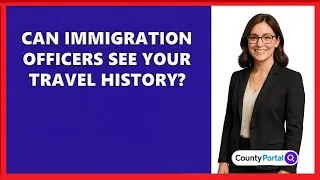 Can Immigration Officers See Your Travel History?