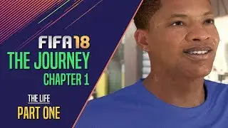 FIFA 18 - The JOURNEY: Chapter 1 - The Life [PART ONE]