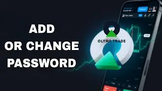 How To Add Or Change Password On Olymp Trade App