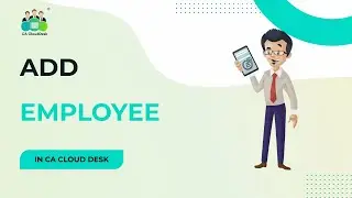 CA Cloud Desk HRMS | How to Add Employees Step by Step