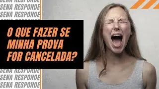 Prova cancelada: o que fazer?