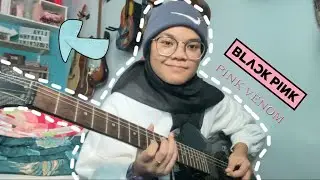 BLACKPINK (블랙핑크) - Pink Venom | Guitar Cover