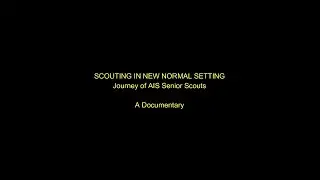 SCOUTING IN NEW NORMAL SETTING (Journey of AIS Senior Scouts)