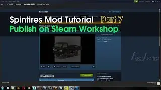 Spintires Modding Tutorial - Part 7 | Publish on Steam Workshop