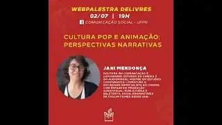 CULTURA POP E ANIMA&Ccedil;&Atilde;O: PERSPECTIVAS NARRATIVAS | WEBPALESTRA DELIVRES