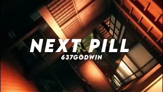 Lyrics Next Pill - 637Godwin