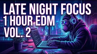 Late Night Focus | 1 Hour Study EDM (Vol. 2)