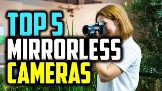 ✔️Best Mirrorless Camera 2019 | Top 5 Mirrorless Camera