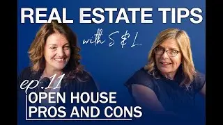 Ep 11: Real Estate Tips with S&L - Open House Pros and Cons