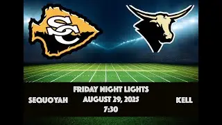 Sequoyah Chiefs vs Kell Longhorns Football Game  | 08-29-2025
