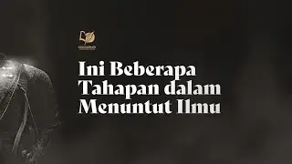 Inilah Beberapa Tahapan dalam Menuntut Ilmu