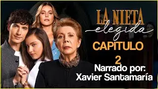 La Nieta Elegida Cap&iacute;tulo 2// Narrado por Xavier Santamar&iacute;a